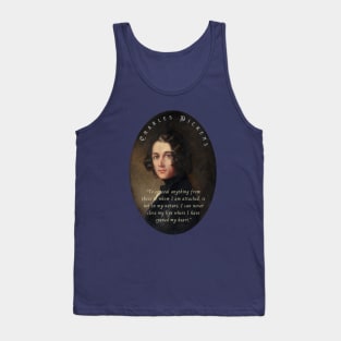 Charles Dickens portrait and quote: To conceal anything from those to whom I am attached, is not in my nature... Tank Top